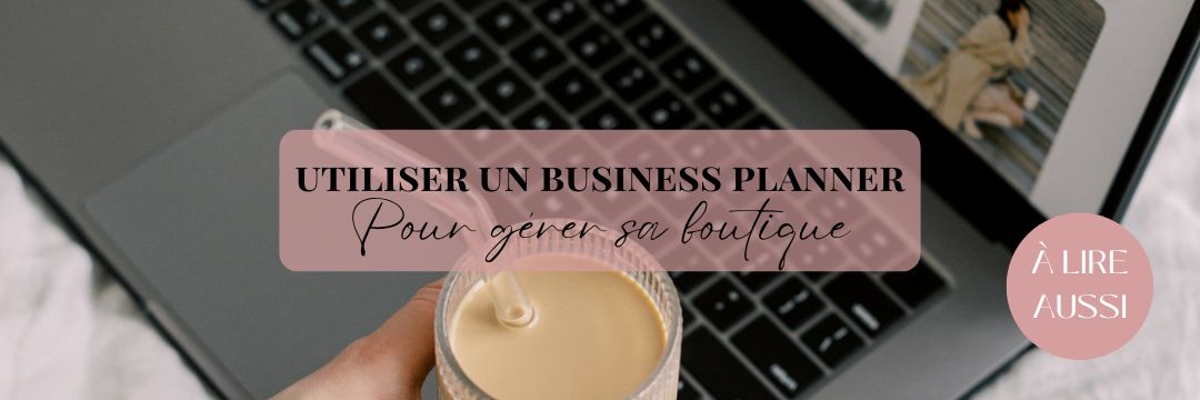 Utiliser un business planner pour gérer sa boutique